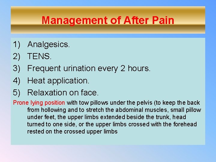 Management of After Pain 1) 2) 3) 4) 5) Analgesics. TENS. Frequent urination every