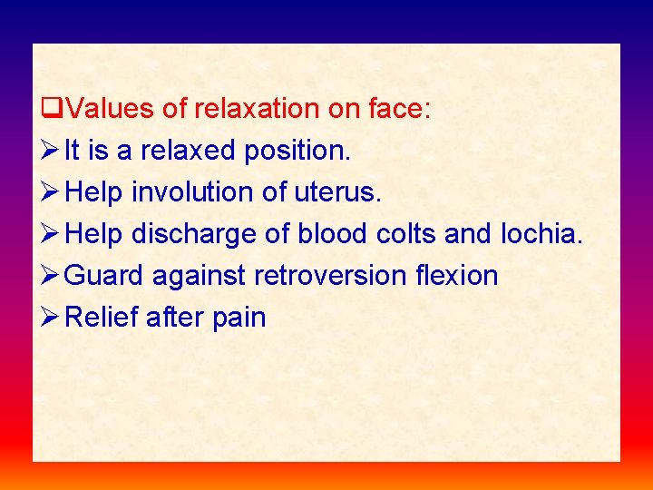 q. Values of relaxation on face: Ø It is a relaxed position. Ø Help