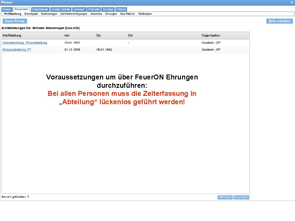 Voraussetzungen um über Feuer. ON Ehrungen durchzuführen: Bei allen Personen muss die Zeiterfassung in