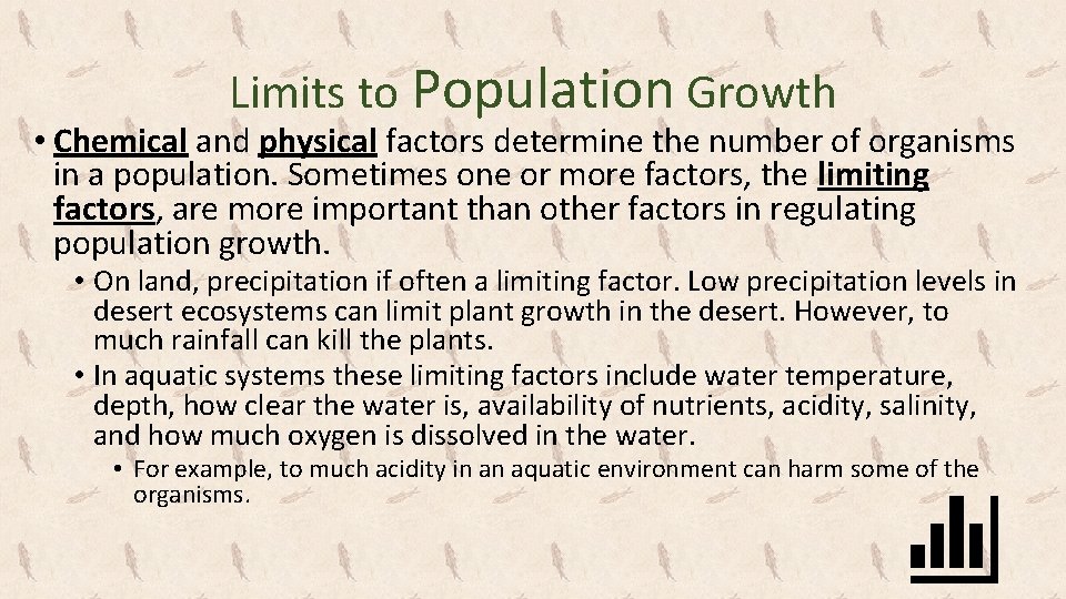 Limits to Population Growth • Chemical and physical factors determine the number of organisms Limits to Population Growth • Chemical and physical factors determine the number of organisms