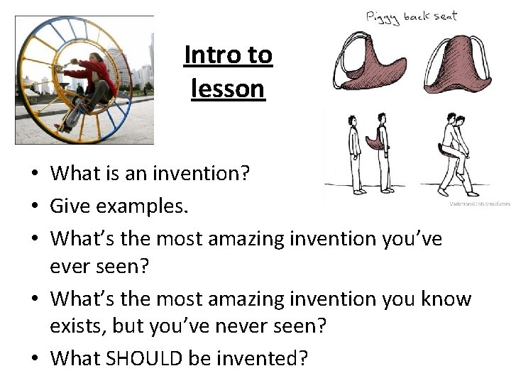 Intro to lesson • What is an invention? • Give examples. • What’s the