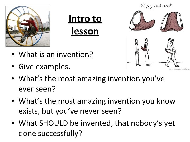 Intro to lesson • What is an invention? • Give examples. • What’s the