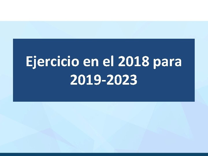 Ejercicio en el 2018 para 2019 -2023 