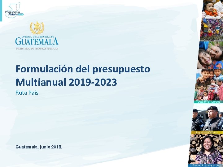 Formulación del presupuesto Multianual 2019 -2023 Ruta País Guatemala, junio 2018. 