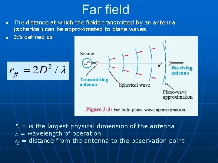 Far field n n The distance at which the fields transmitted by an antenna