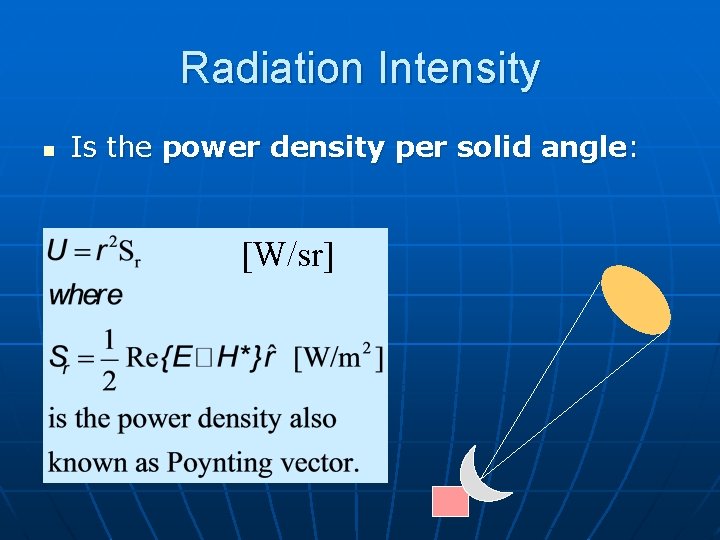 Radiation Intensity n Is the power density per solid angle: [W/sr] 