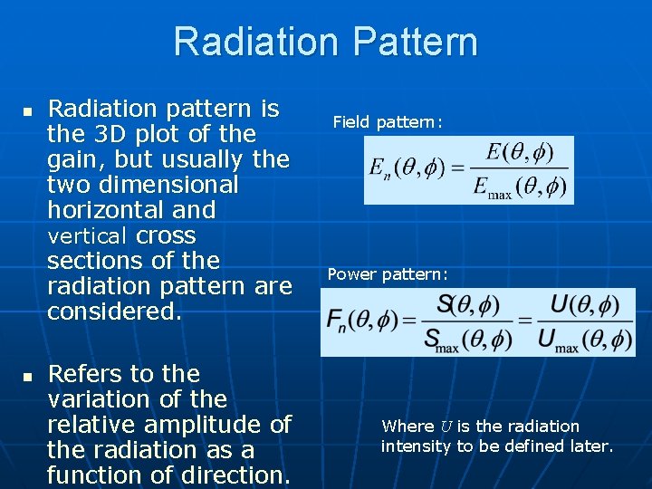 Radiation Pattern n n Radiation pattern is the 3 D plot of the gain,