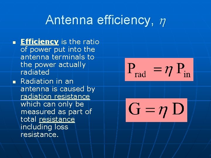 Antenna efficiency, h n n Efficiency is the ratio of power put into the