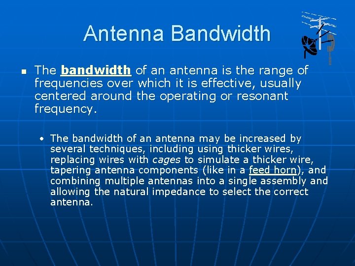 Antenna Bandwidth n The bandwidth of an antenna is the range of frequencies over