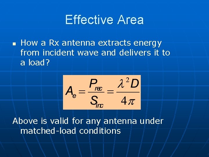 Effective Area n How a Rx antenna extracts energy from incident wave and delivers