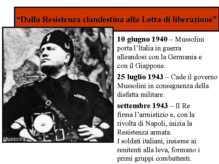 “Dalla Resistenza clandestina alla Lotta di liberazione” 10 giugno 1940 – Mussolini porta l’Italia