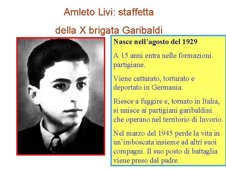 Amleto Livi: staffetta della X brigata Garibaldi Nasce nell’agosto del 1929 A 15 anni