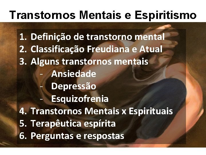 Transtornos Mentais e Espiritismo 1. Definição de transtorno mental 2. Classificação Freudiana e Atual