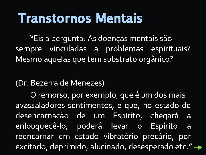 Transtornos Mentais “Eis a pergunta: As doenças mentais são sempre vinculadas a problemas espirituais?