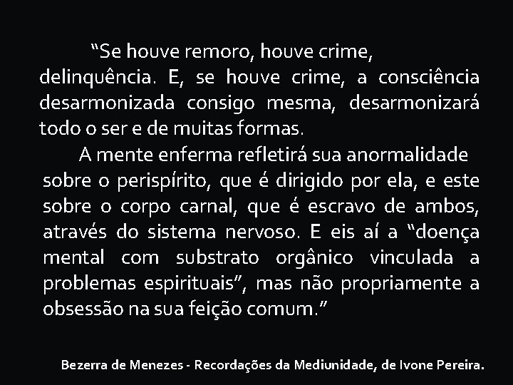 “Se houve remoro, houve crime, delinquência. E, se houve crime, a consciência desarmonizada consigo