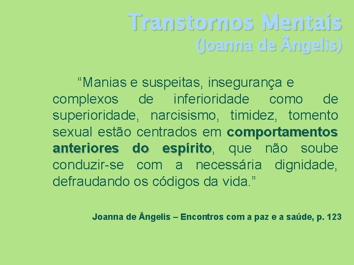 Transtornos Mentais (Joanna de ngelis) “Manias e suspeitas, insegurança e complexos de inferioridade como