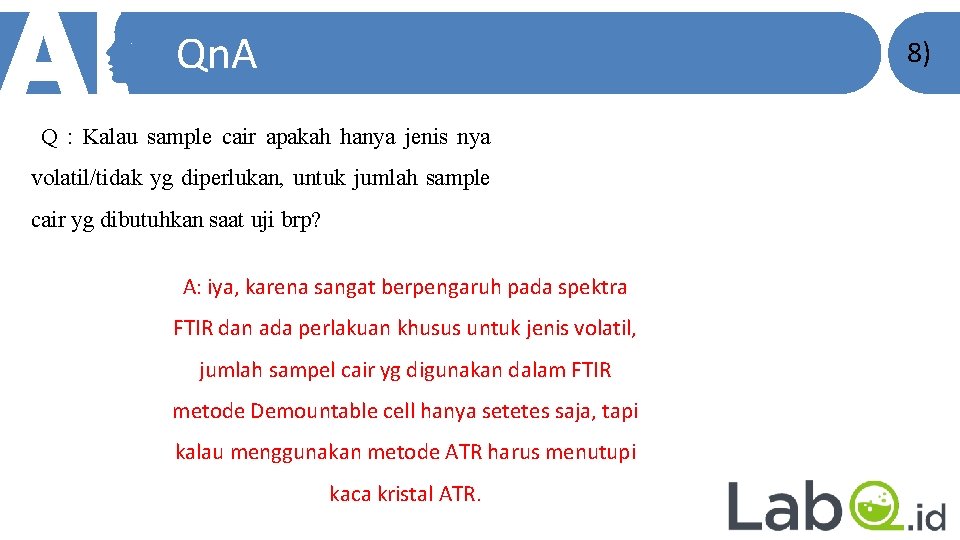 Qn. A 8) Q : Kalau sample cair apakah hanya jenis nya volatil/tidak yg