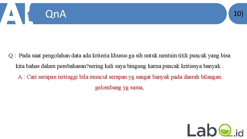 Qn. A 10) Q : Pada saat pengolahan data ada kriteria khusus ga sih