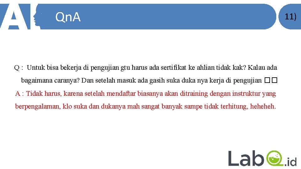 Qn. A Q : Untuk bisa bekerja di pengujian gtu harus ada sertifikat ke