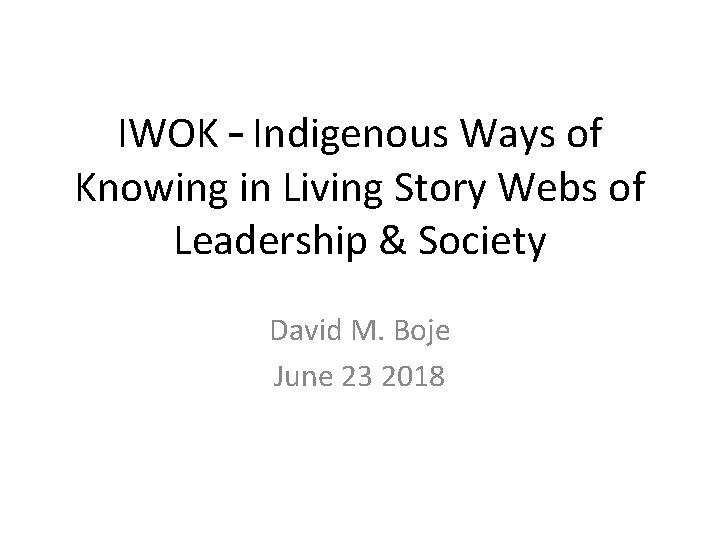 IWOK – Indigenous Ways of Knowing in Living Story Webs of Leadership & Society