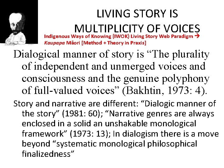 LIVING STORY IS MULTIPLICITY OF VOICES Indigenous Ways of Knowing (IWOK) Living Story Web