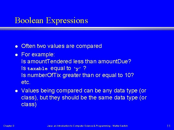 Boolean Expressions l l l Chapter 3 Often two values are compared For example: