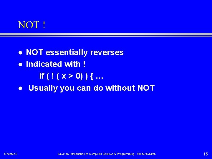 NOT ! l l l Chapter 3 NOT essentially reverses Indicated with ! if