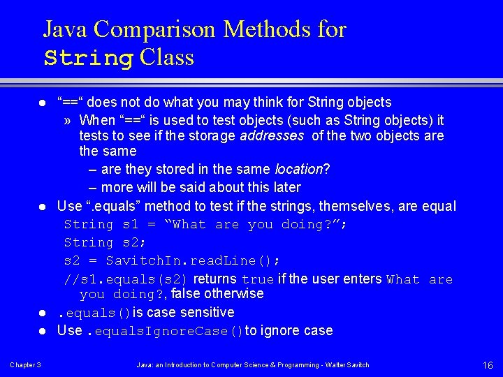 Java Comparison Methods for String Class l l Chapter 3 “==“ does not do