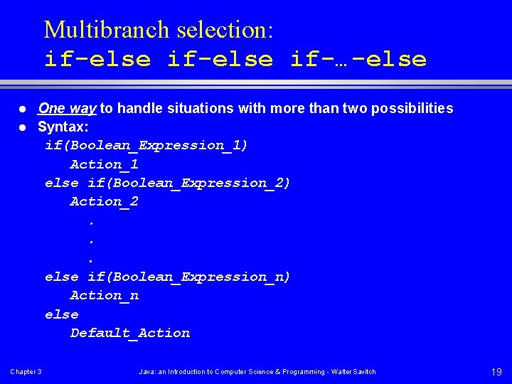 Multibranch selection: if-else if-…-else l l One way to handle situations with more than