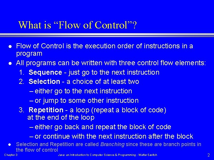 What is “Flow of Control”? l l l Flow of Control is the execution