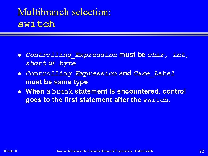 Multibranch selection: switch l l l Chapter 3 Controlling_Expression must be char, int, short