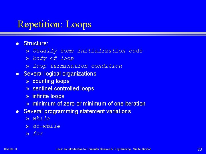 Repetition: Loops l l l Chapter 3 Structure: » Usually some initialization code »