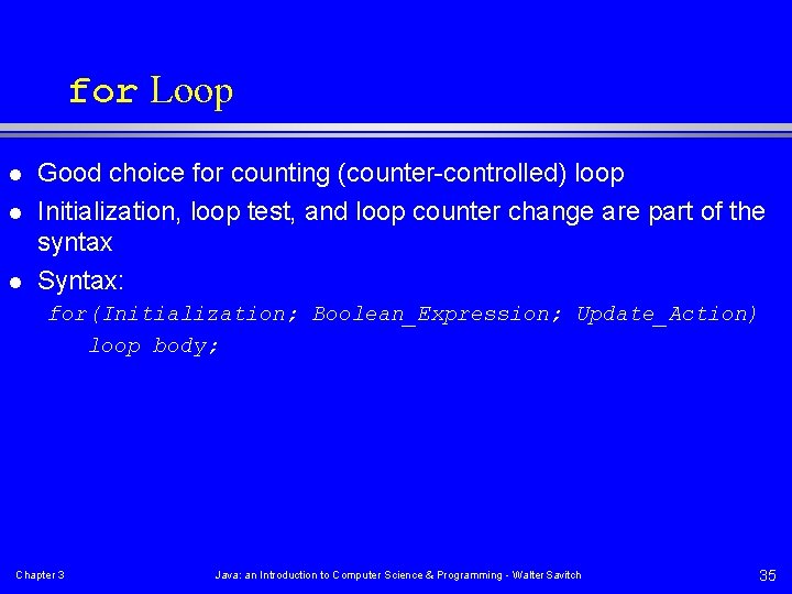 for Loop l l l Good choice for counting (counter-controlled) loop Initialization, loop test,