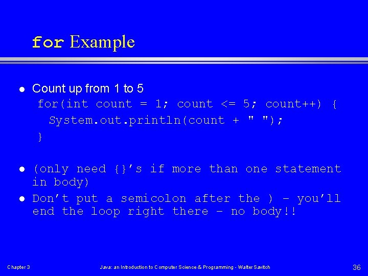 for Example l Count up from 1 to 5 for(int count = 1; count