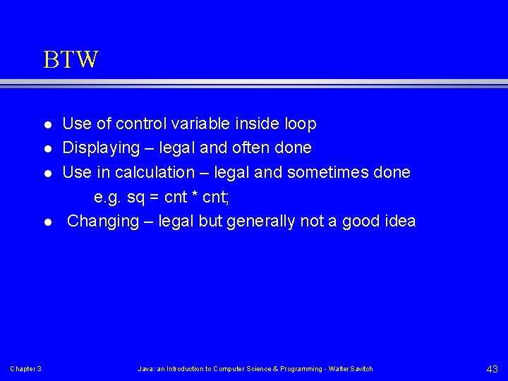 BTW l l Chapter 3 Use of control variable inside loop Displaying – legal