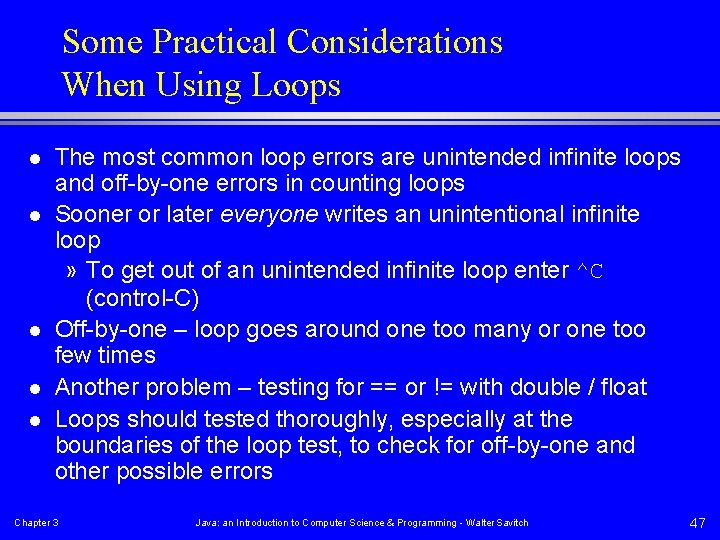 Some Practical Considerations When Using Loops l l l The most common loop errors