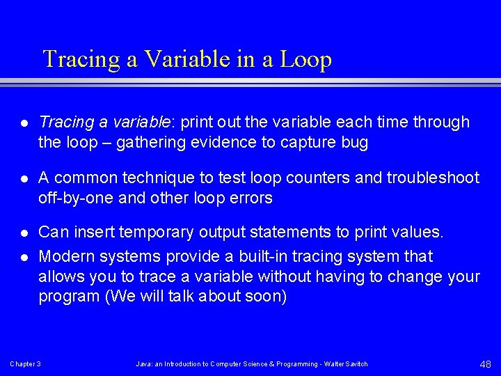 Tracing a Variable in a Loop l Tracing a variable: print out the variable