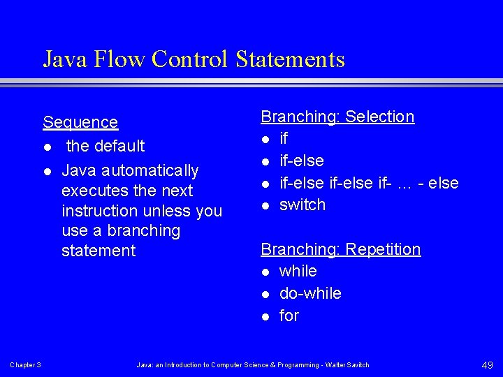 Java Flow Control Statements Sequence l the default l Java automatically executes the next