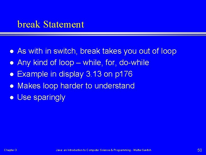 break Statement l l l Chapter 3 As with in switch, break takes you