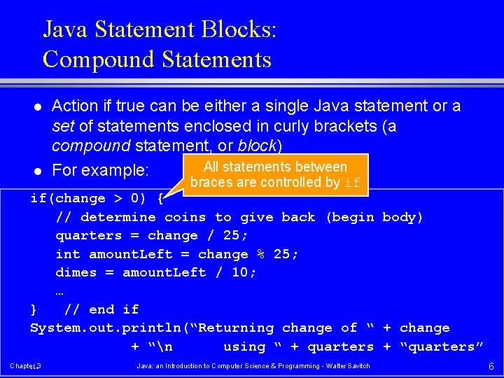 Java Statement Blocks: Compound Statements l l Action if true can be either a