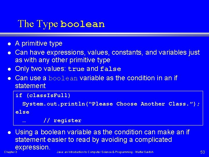 The Type boolean l l A primitive type Can have expressions, values, constants, and