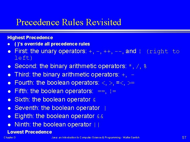Precedence Rules Revisited Highest Precedence l ( )’s override all precedence rules l l