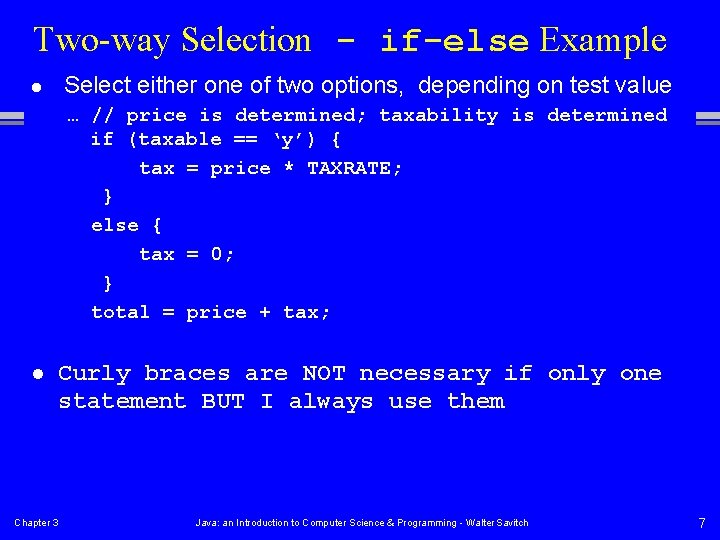 Two-way Selection - if-else Example Select either one of two options, depending on test