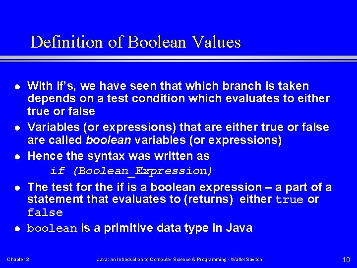 Definition of Boolean Values l l l With if’s, we have seen that which