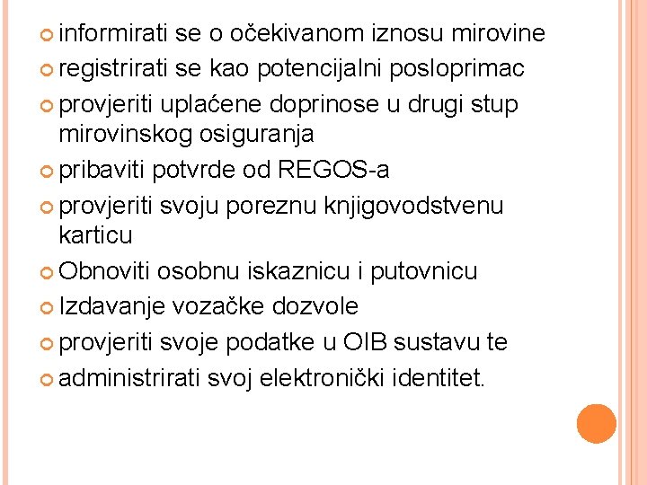  informirati se o očekivanom iznosu mirovine registrirati se kao potencijalni posloprimac provjeriti uplaćene