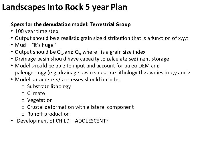 Landscapes Into Rock 5 year Plan Specs for the denudation model: Terrestrial Group •