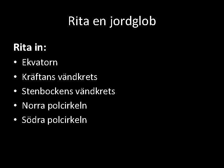 Rita en jordglob Rita in: • • • Ekvatorn Kräftans vändkrets Stenbockens vändkrets Norra