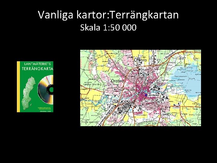 Vanliga kartor: Terrängkartan Skala 1: 50 000 