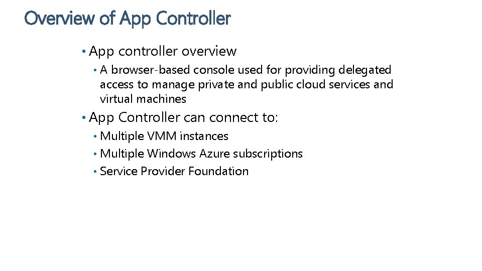 Overview of App Controller • App controller overview • A browser-based console used for