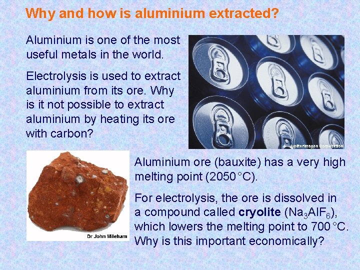 Why and how is aluminium extracted? Aluminium is one of the most useful metals